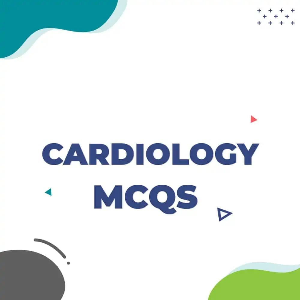 Cardiology DHA Prometric Exam Questions (MCQs) Cardiology DHA Prometric Exam Questions (MCQs)